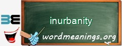WordMeaning blackboard for inurbanity